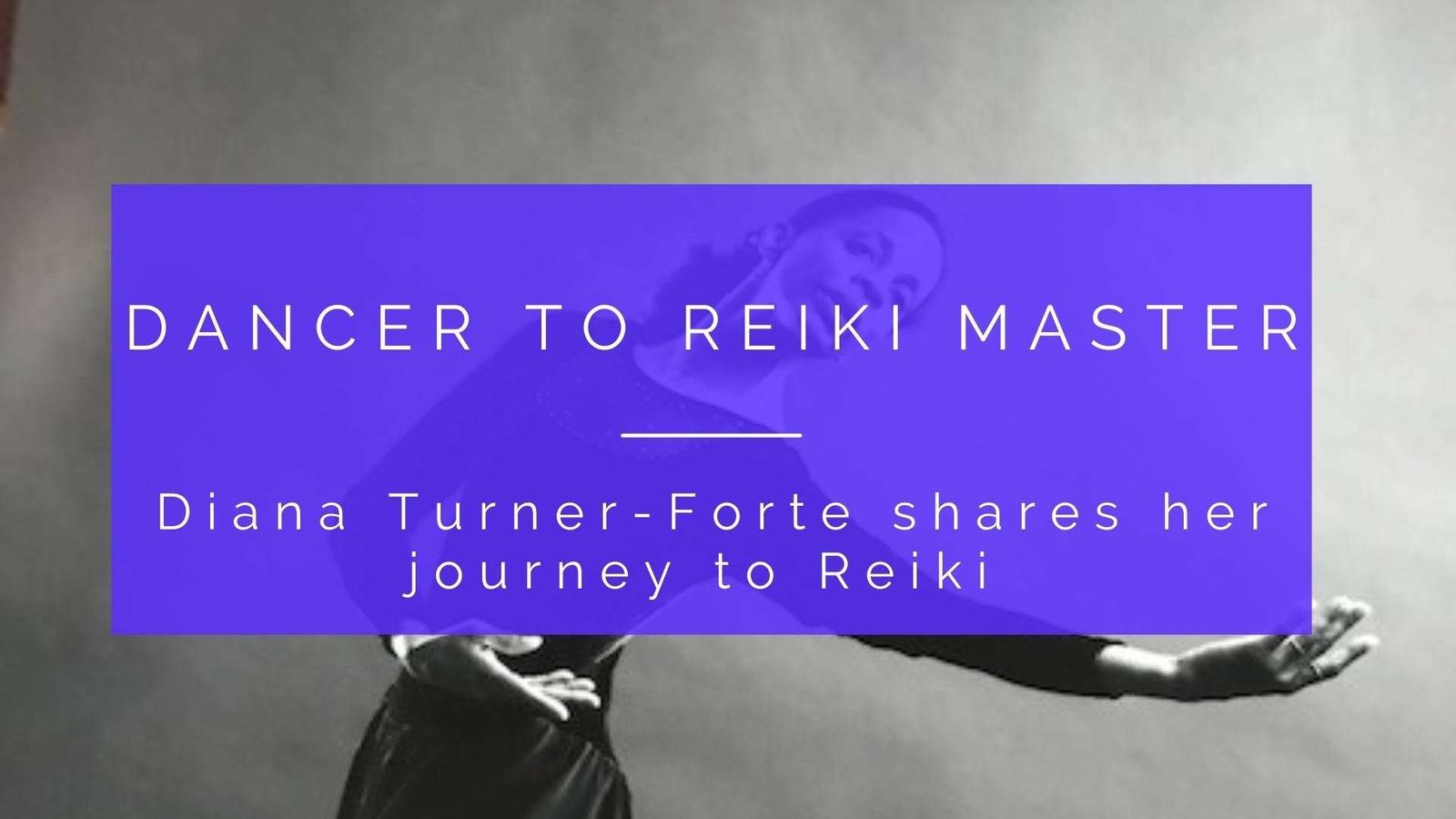 My Story: From Dancer to Reiki Master