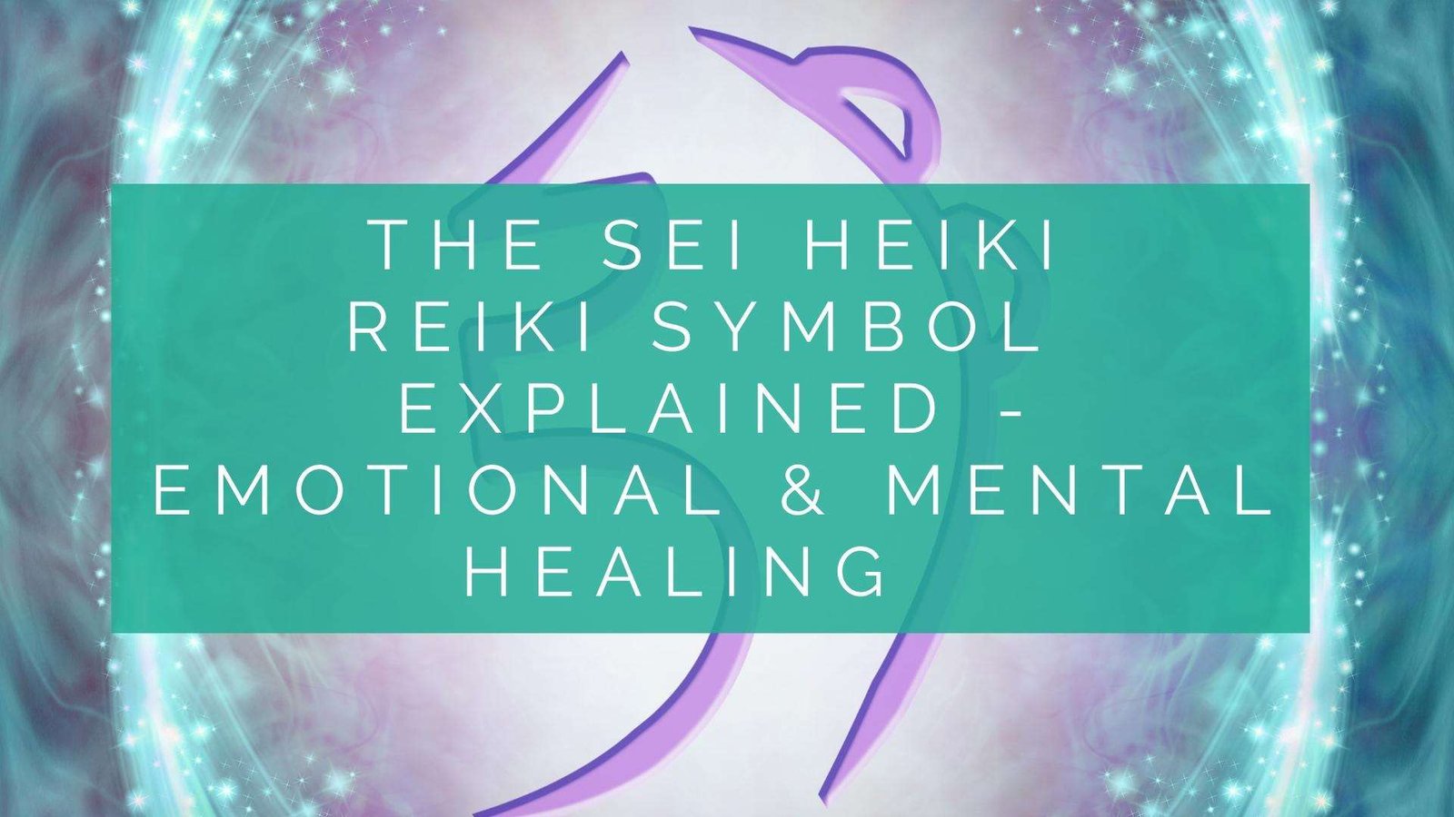 Sei Heiki Reiki Symbol Explained