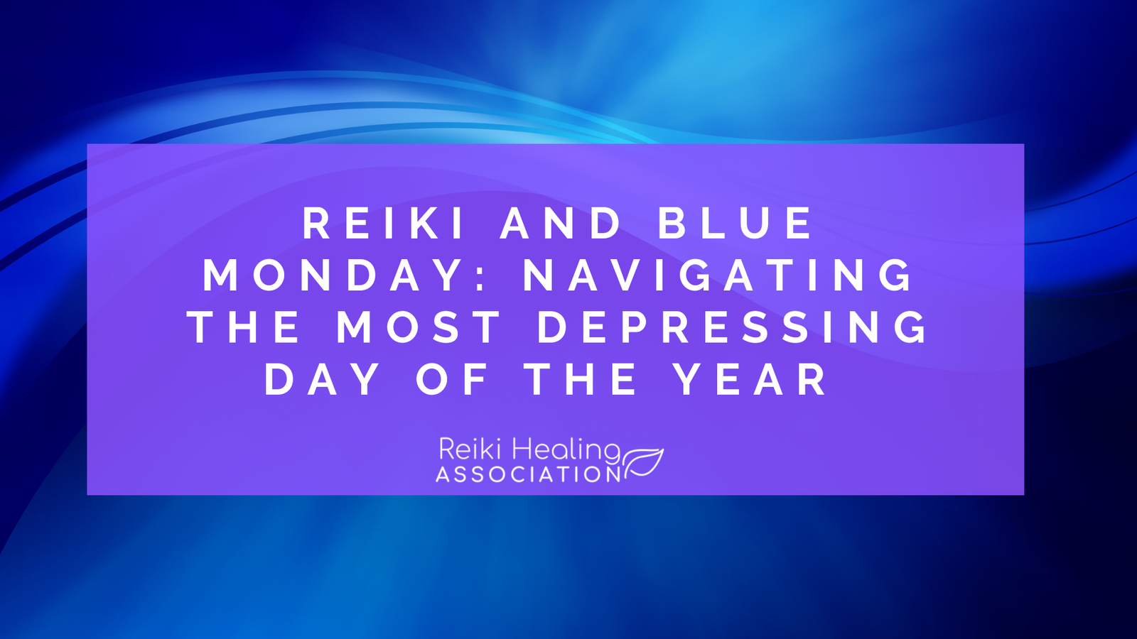 Reiki and Blue Monday: Navigating the Most Depressing Day of the Year