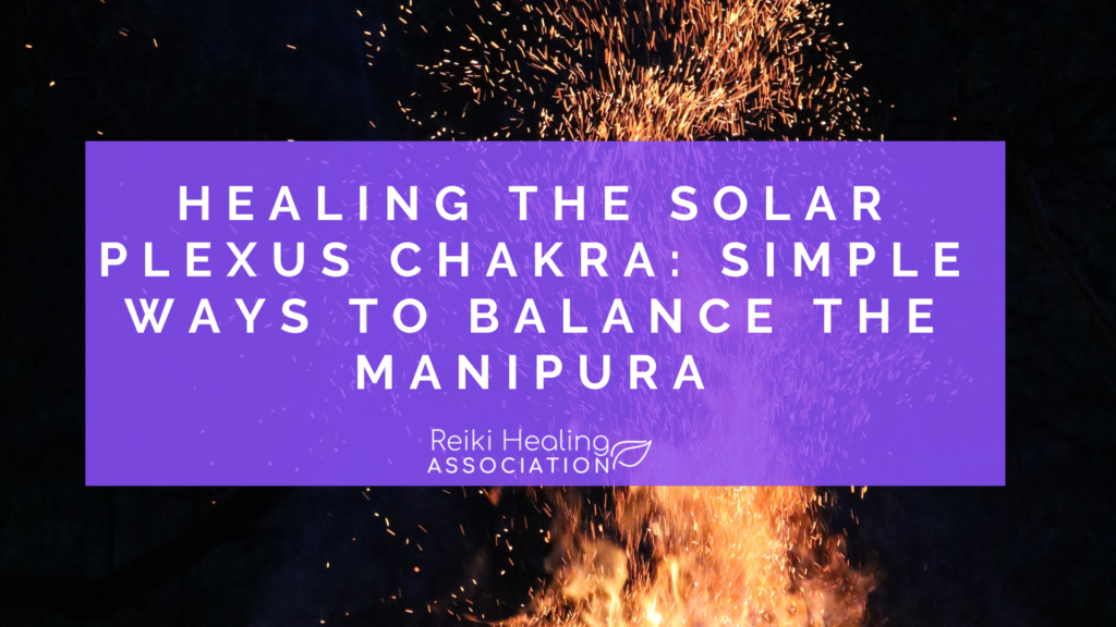 Healing the Solar Plexus Chakra: The Manipura