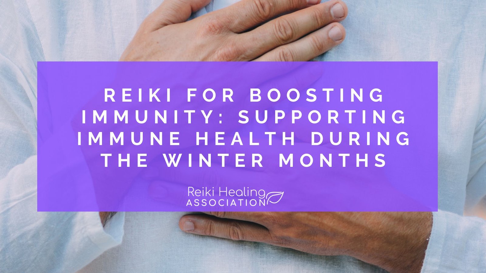 Reiki for Boosting Immunity: Supporting Immune Health During the Winter Months