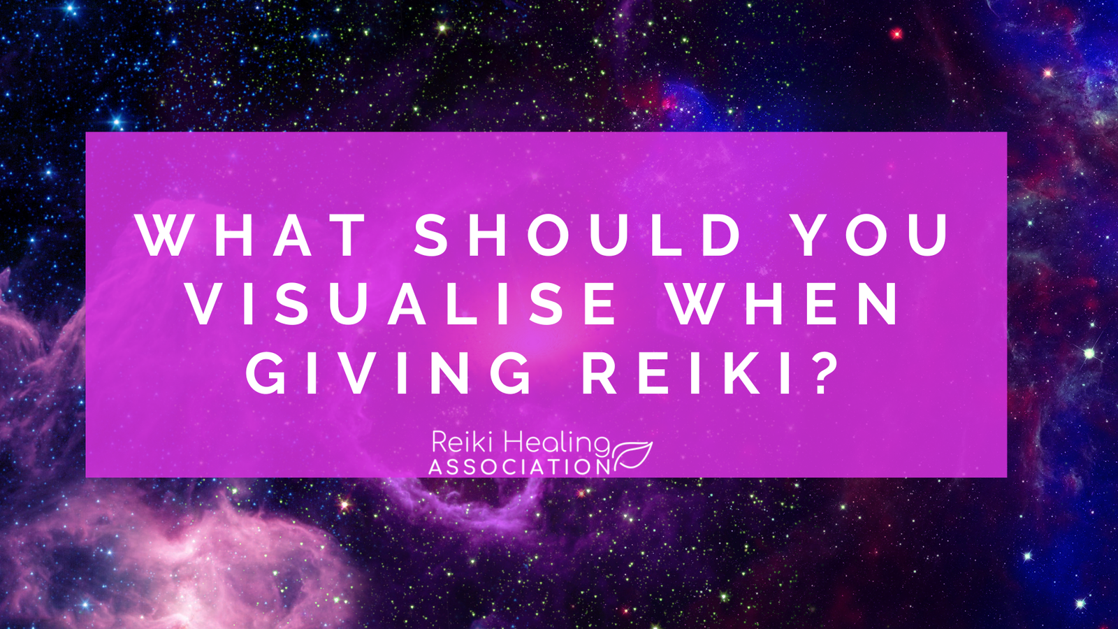 What should you visualise when giving Reiki?