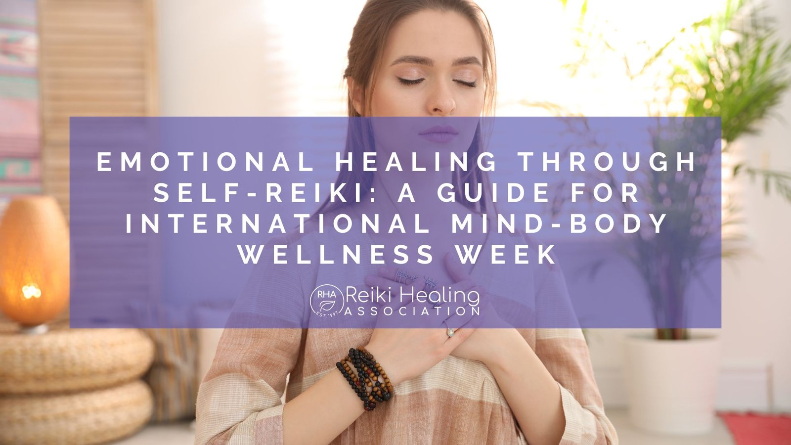 Emotional Healing Through Self-Reiki: A Guide for International Mind-Body Wellness Week