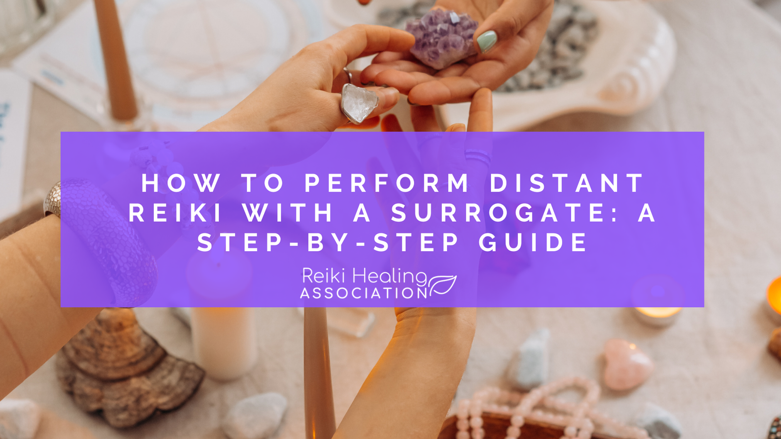 How to Perform Distant Reiki with a Surrogate: A Step-by-Step Guide