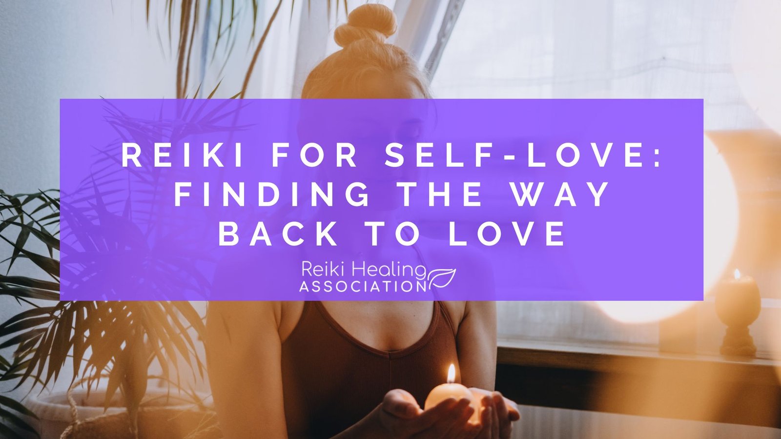 Reiki for Self-Love: Finding the way back to Love