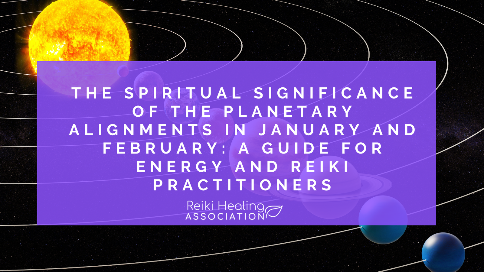 The Spiritual Significance of the planetary alignments in January and February 2025: A Guide for Energy and Reiki Practitioners